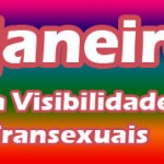 Dia 29 de Janeiro -  Dia Nacional da Visibilidade de Travestis e Transexuais.